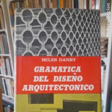 Libros de segunda mano: RARO. ARQUITECTURA. GRAMÁTICA DEL DISEÑO ARQUITECTÓNICO, MILES DANBY, ED. DIANA, MEXICO, 1970 L40