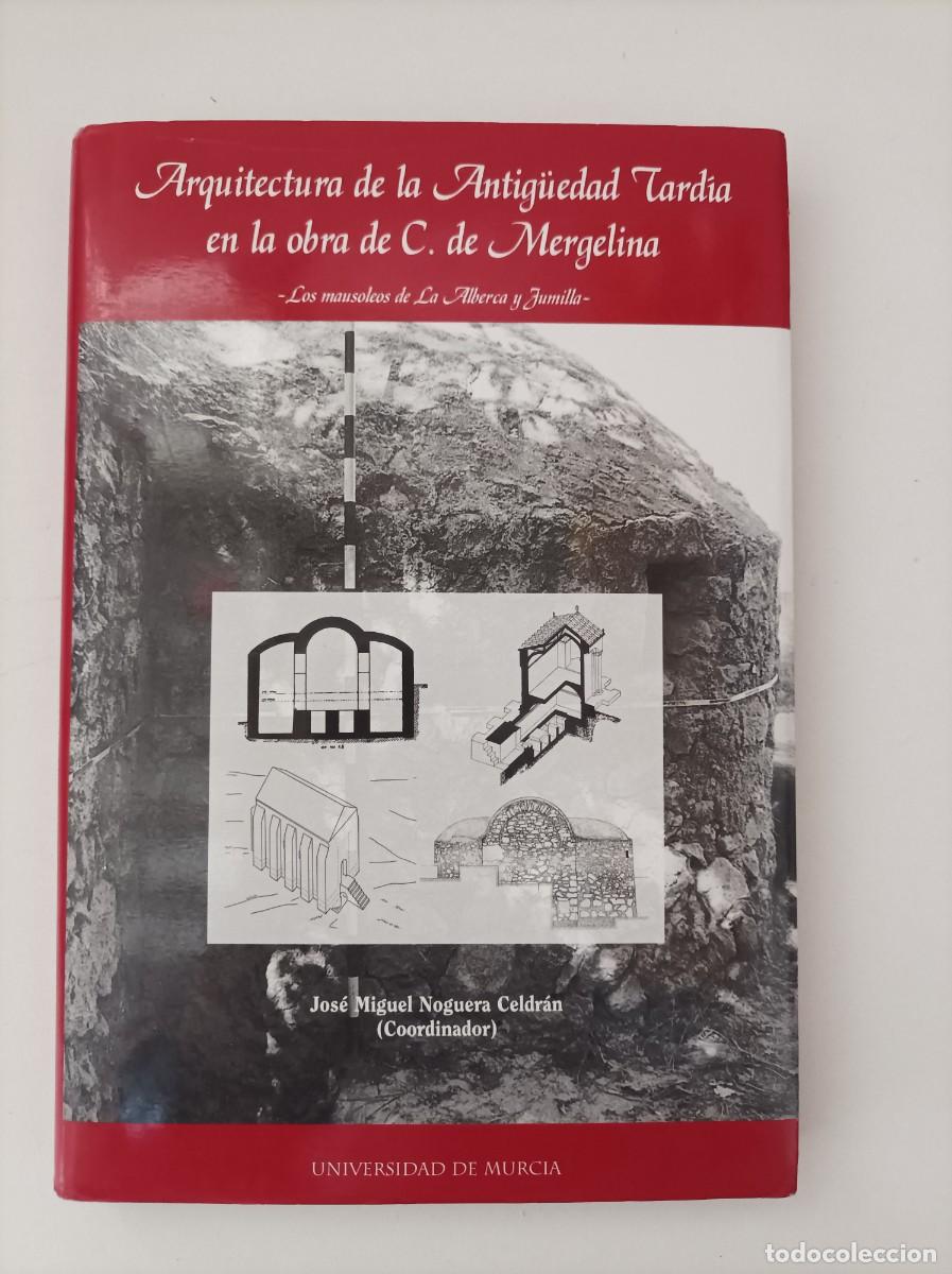 Livres d'occasion: Arquitectura de la Antig&uuml;edad Tardia en la Obra de C de Mergelina. Murcia, 1999
