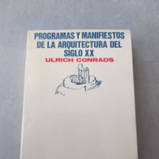 Libros de segunda mano: PROGRAMAS Y MANIFIESTOS DE LA ARQUITECTURA DEL SIGLO XX. ULRICH CONRADS