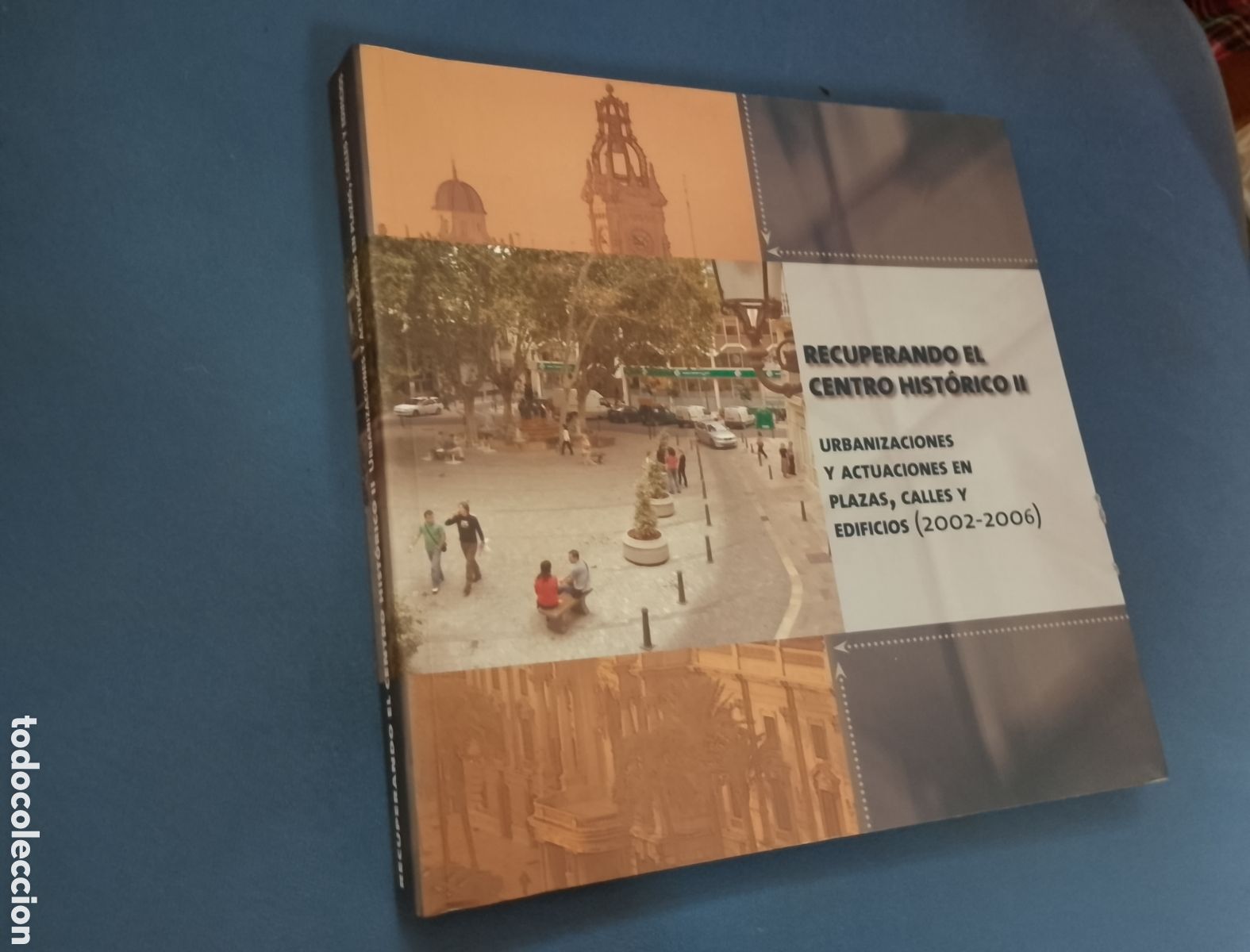 Livres d'occasion: RECUPERANDO EL CENTRO HIST&Oacute;RICO II. URBANIZACIONES Y ACTUACIONES EN PLAZAS... VALENCIA (2002-2006).