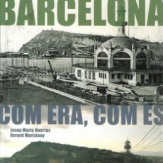 Libros de segunda mano: BARCELONA COM ERA, COM ÉS - JOSEP MARIA HUERTAS, GERARD MARISTANY - 2005