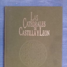 Libros de segunda mano: LAS CATEDRALES DE CASTILLA Y LEÓN