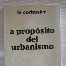 Libros de segunda mano: LE CORBUSIER - A PROPÓSITO DEL URBANISMO (POSEIDON, 1980)