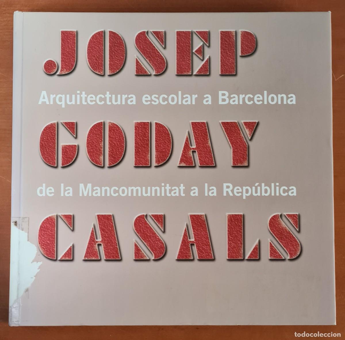 Livres d'occasion: Arquitectura Escolar a Barcelona De la Rep&uacute;blica a la Mancomunitat - Josep Goday Casals