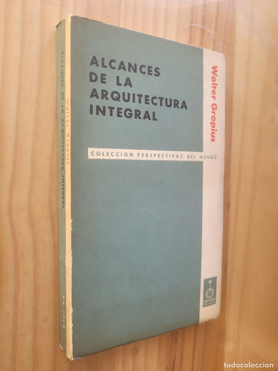 Libros de segunda mano: ALCANCES DE LA ARQUITECTURA INTEGRAL - WALTER GROPIUS - Foto 1