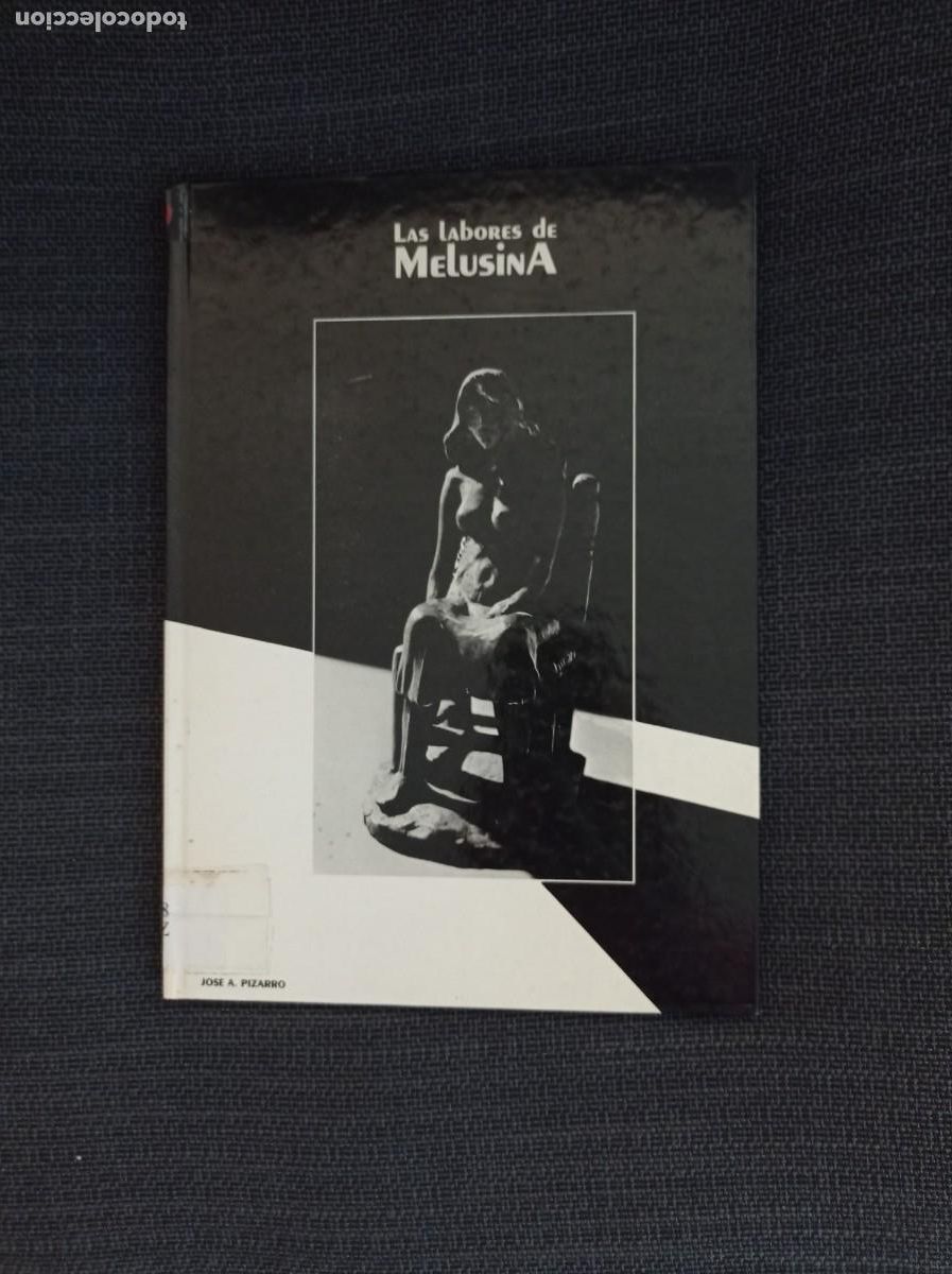 Libros de segunda mano: Libro Las labores de Melusina. Jos&eacute; A. Pizarro. Gr&aacute;ficas Alte 1986.