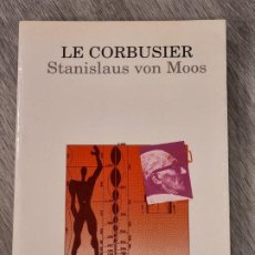 Libros de segunda mano: LE CORBUSIER - STANISLAUS VON MOOS - ED.LUMEN 2A.ED 1994