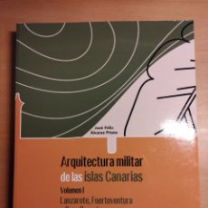 Libros de segunda mano: ARQUITECTURA MILITAR DE LAS ISLAS CANARIAS. VOLUMEN I. LANZAROTE, FUERTEVENTURA Y GRAN CANARIA
