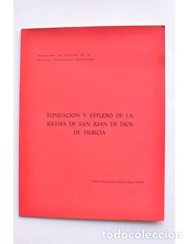Gebrauchte B&uuml;cher: Fundaci&oacute;n y estudio de la Iglesia de San Juan de Dios de Murcia - S&Aacute;NCHEZ-ROJAS FENOLL, Mar&iacute;a del Ca