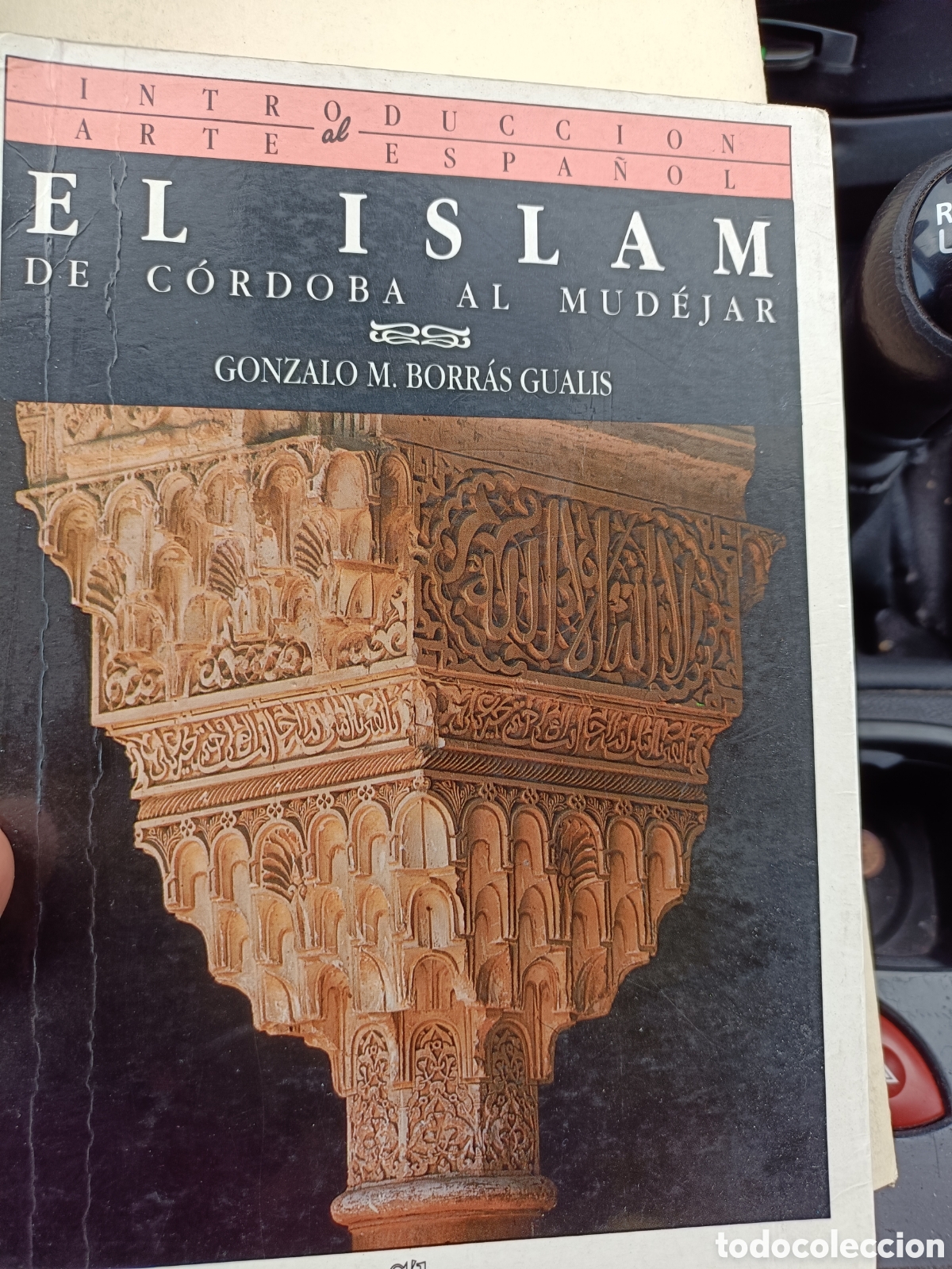 Livres d'occasion: El Islam de C&oacute;rdoba al mud&eacute;jar Gonzalo M Borras Gualis Silex