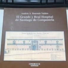 Libros de segunda mano: EL GRANDE Y REAL HOSPITAL DE SANTIAGO DE COMPOSTELA. ANDRÉS A. ROSENDE VALDÉS