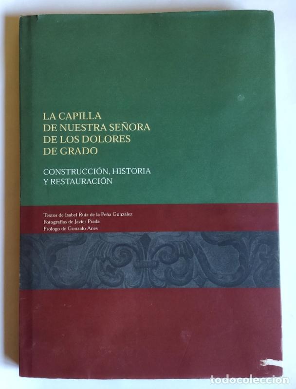 Livres d'occasion: LA CAPILLA DE NUESTRA SE&Ntilde;ORA DE LOS DOLORES DE GRADO - CONSTRUCCION, HISTORIA Y REPARACION - I. RUIZ