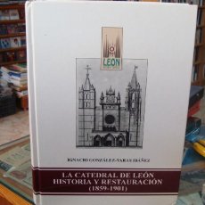 Libros de segunda mano: LA CATEDRAL DE LEÓN. HISTORIA Y RESTAURACIÓN (1859-1901) - GONZÁLEZ-VARAS IBÁÑEZ, IGNACIO