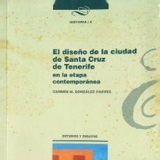 Libros de segunda mano: EL DISEÑO DE LA CIUDAD DE SANTA CRUZ DE TENERIFE - CARMEN M. GONZÁLEZ CHÁVEZ - 2007 - CANARIAS
