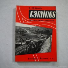 Libros de segunda mano: CAMINOS. CÍRCULACIÓN, TRAZADO, CONSTRUCCIÓN - R. COQUAND - EDITORIAL REVERTÉ - 1965