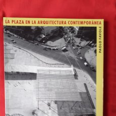 Libros de segunda mano: LA PLAZA EN ARQUITECTURA CONTEMPORÁNEA, PAOLO FAVOLE. GUSTAVO GILI 1995