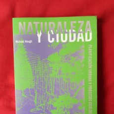 Libros de segunda mano: NATURALEZA Y CIUDAD. PLANIFICACIÓN Y PROCESOS ECOLÓGICOS. MICHAEL HOUGH GUSTAVO GILI 1998