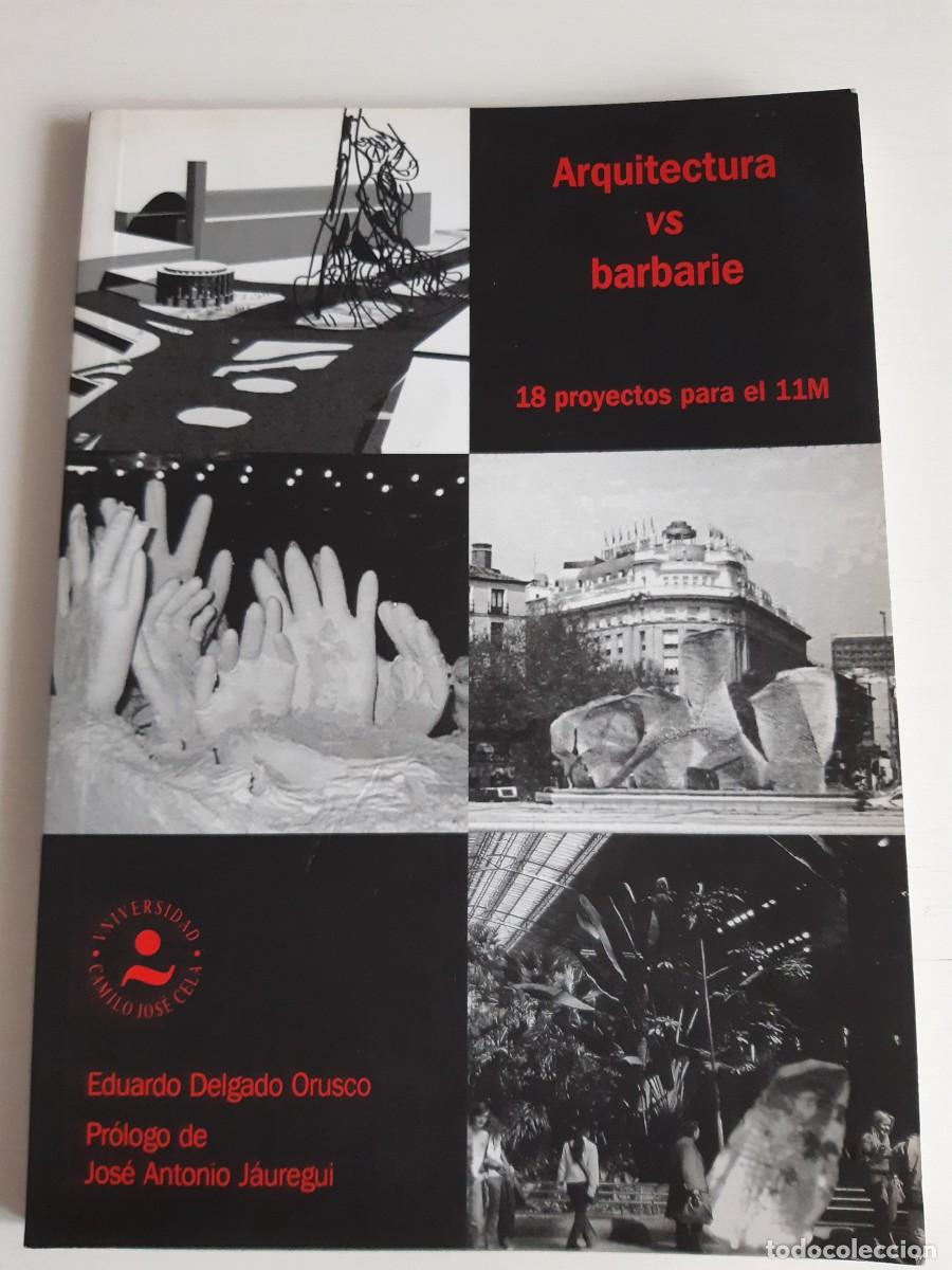 Livres d'occasion: Arquitectura vs barbarie 18 proyectos para el 11M Eduardo Delgado Orusco Jose Antonio Jauregui