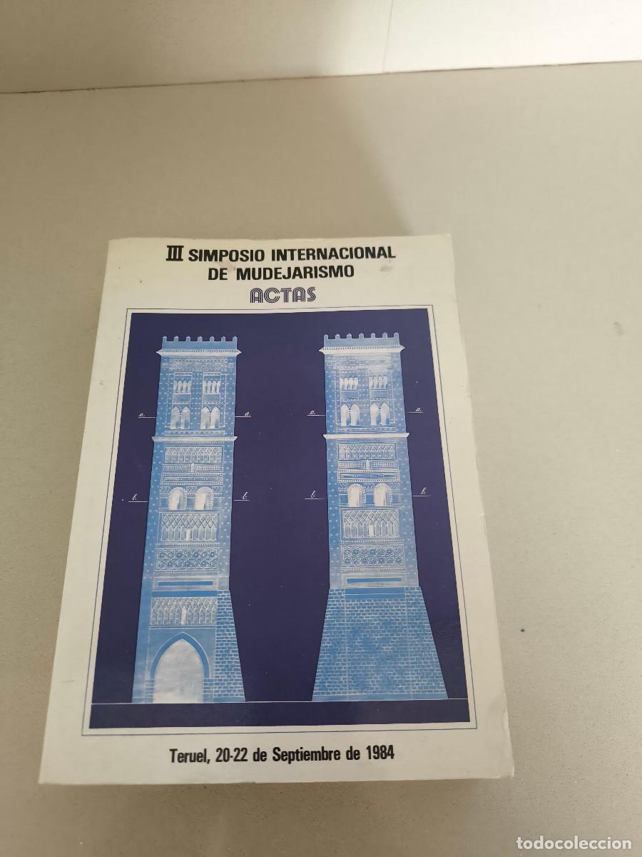Libri di seconda mano: AA.VV.: - III Simposio Internacional de Mudejarismo. Actas. Teruel, 20-22 de septiembre de 1984
