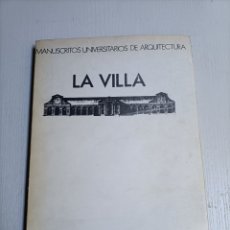 Libros de segunda mano: LA VILLA. MANUSCRITOS UNIVERSITARIOS DE ARQUITECTURA.