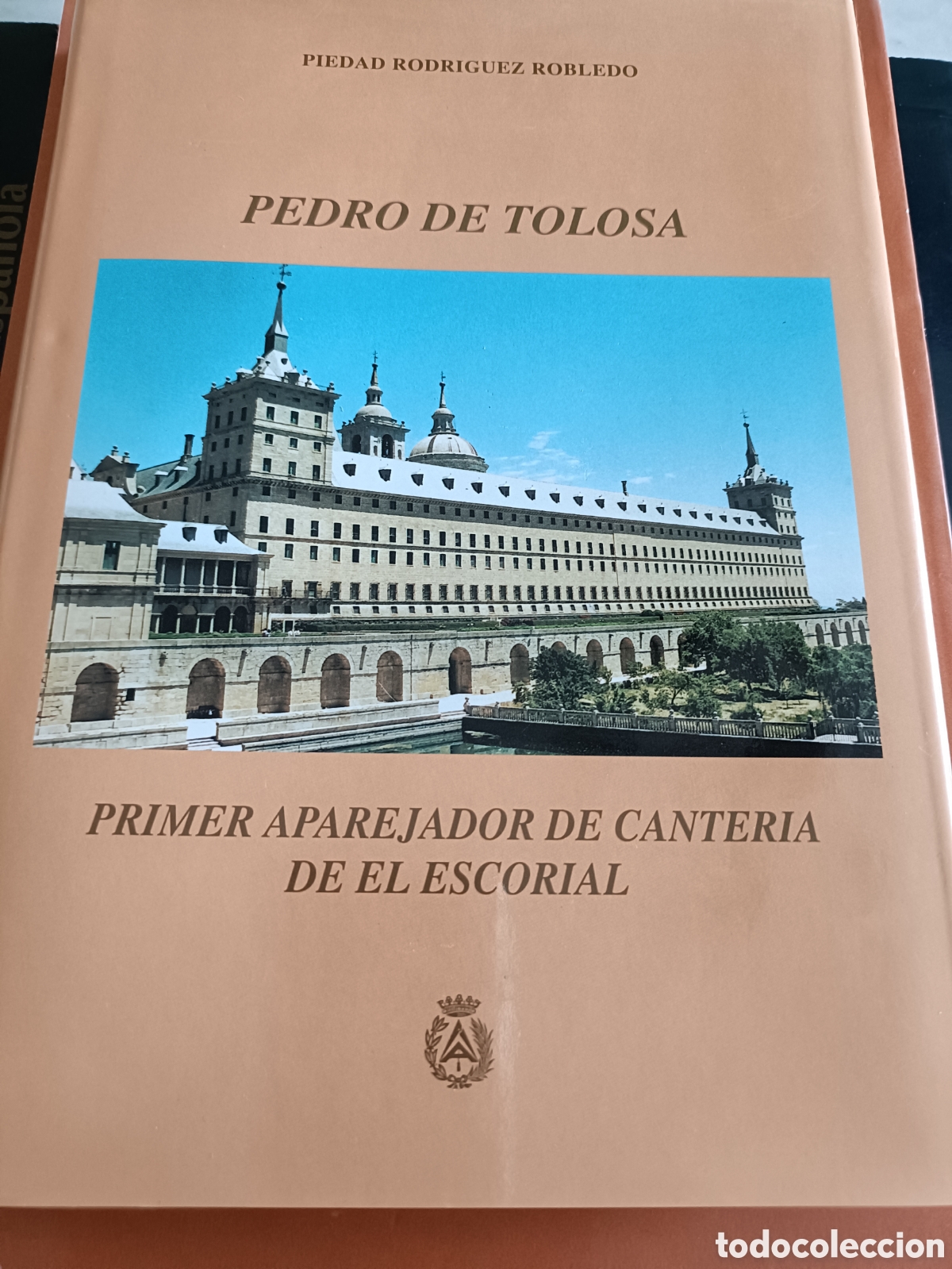 Libros de segunda mano: Pedro de Tolosa primer aparejador de canter&iacute;a de el Escorial Felipe II por Piedad Rodr&iacute;guez Robledo