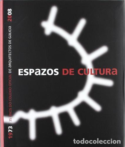 Libri di seconda mano: Espazos de cultura: 35 anos de Colexio Oficial de Arquitectos de Galicia
