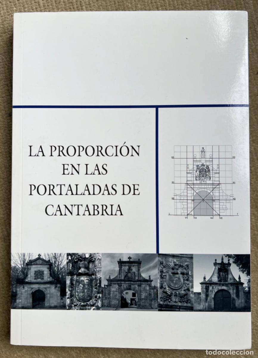 Libros de segunda mano: La proporci&oacute;n en las Portaladas de Cantabria (Arquitectura, Siller&iacute;a, Canter&iacute;a)