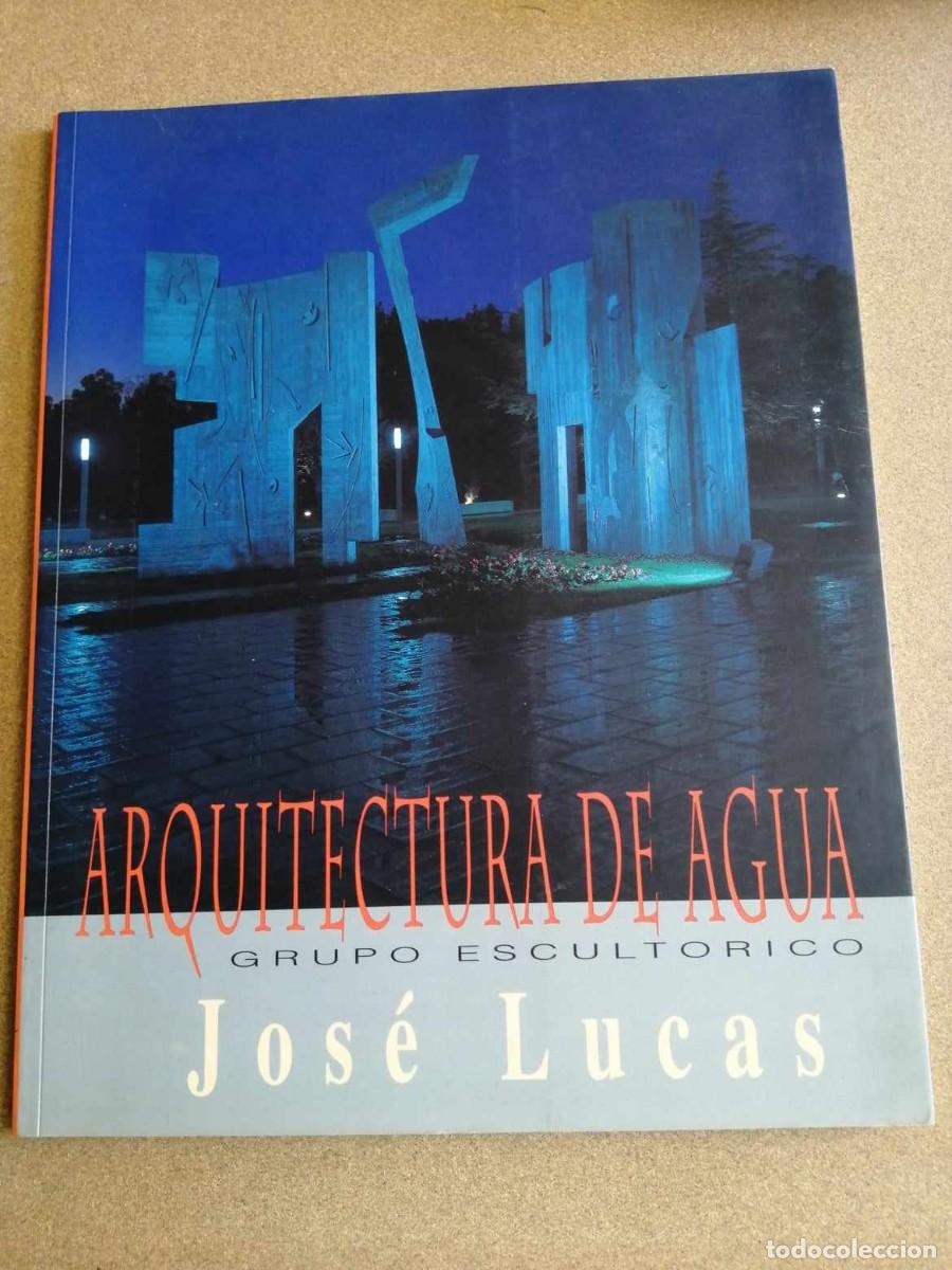 Second hand books: ARQUITECTURA DE AGUA. GRUPO ESCULTORICO JOSE LUCAS