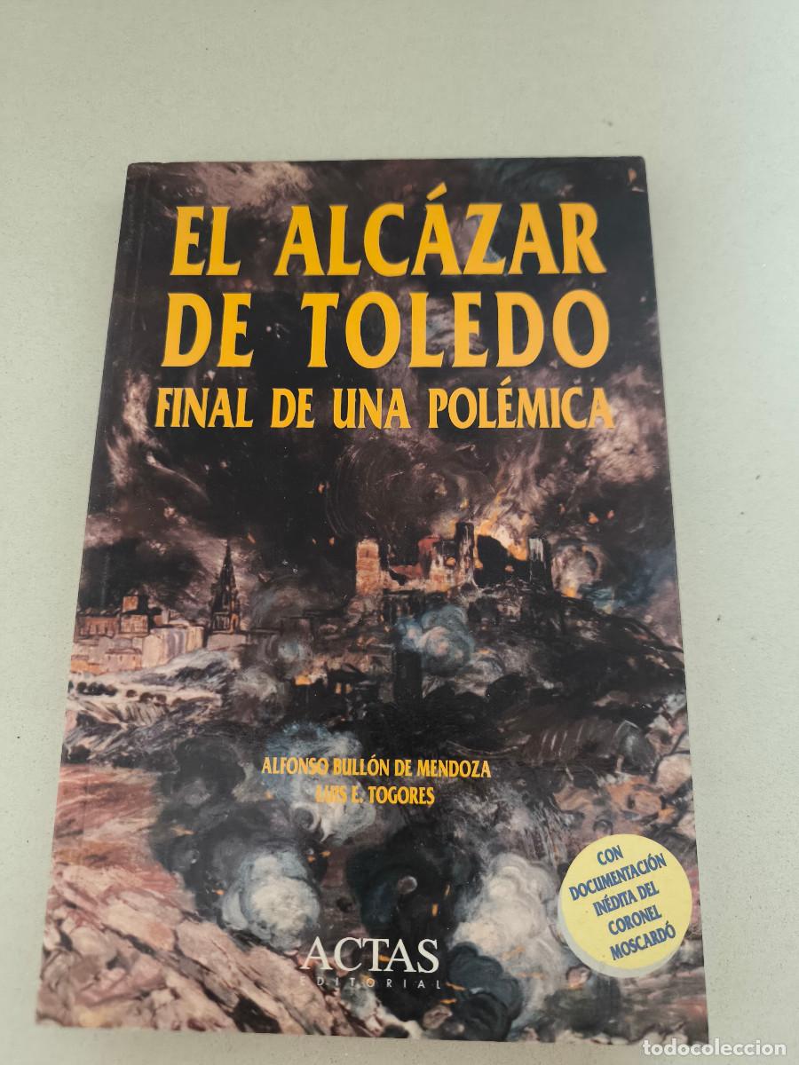 Livres d'occasion: El Alc&aacute;zar de Toledo (Final de una pol&eacute;mica), de Alfonso Bull&oacute;n y Luis Togores.
