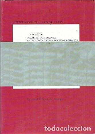 Libros de segunda mano: ESPACIO ROLES RITOS Y VALORES ENTRE LOS CONSTRUCTORES DE EDIFICIOS PASCUAL &Uacute;BEDA DE MINGO - Foto 1