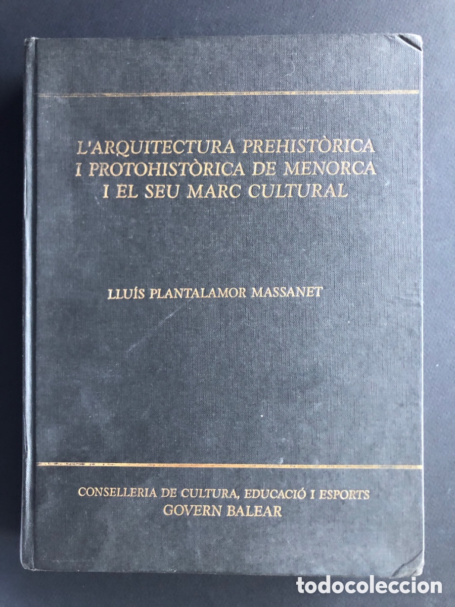Libri di seconda mano: L' Arquitectura Prehis&ograve;rica i protohist&ograve;rica de Menorca i el seu Marc Cultural - Llu&iacute;s Plantalamor
