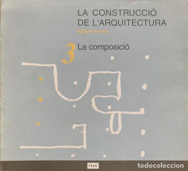 Libros de segunda mano: La Construcci&oacute; de lArquitectura 3, en catal&agrave;. | La Composici&oacute; | LEstructura. - Foto 1