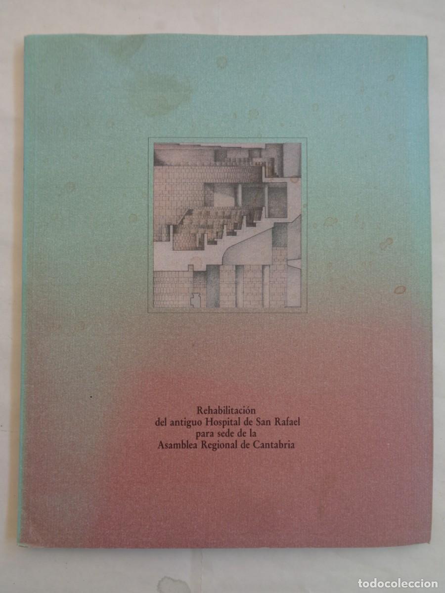 Libros de segunda mano: REHABILITACION DEL ANTIGUO HOSPITAL DE SAN RAFAEL PARA SEDE DE LA ASAMBLEA REGIONAL CANTABRIA, 1987
