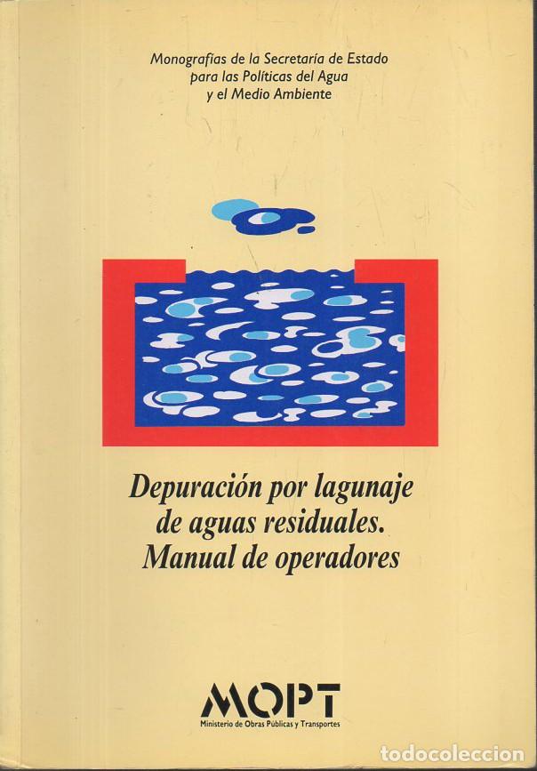 Libros de segunda mano: DEPURACION POR LAGUNAJE DE AGUAS RESIDUALES. MANUAL DE OPERADORES - A-AT-1171
