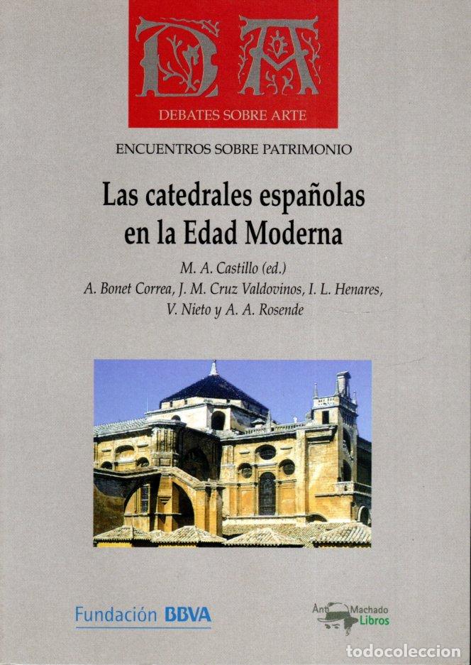 Libros de segunda mano: LAS CATEDRALES ESPA&Ntilde;OLAS EN LA EDAD MODERNA - M.A. CASTILLO - Foto 1