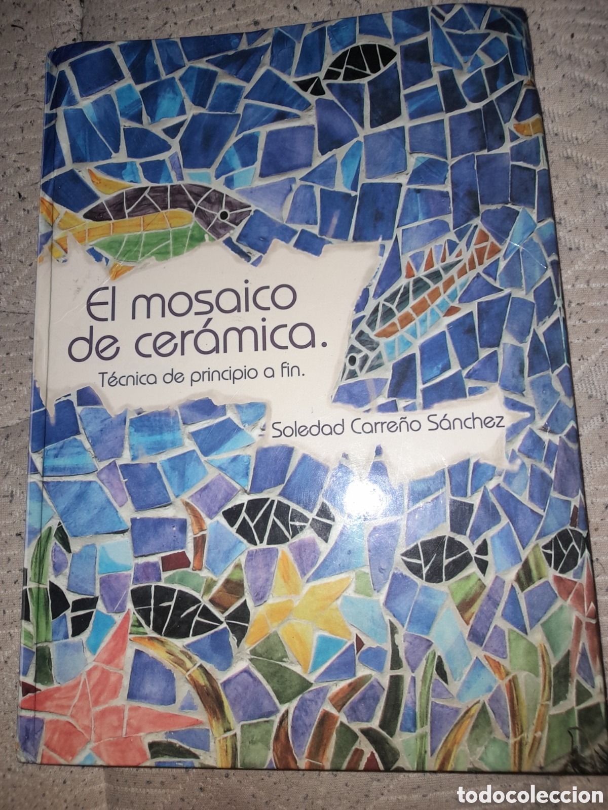 Libri di seconda mano: EL MOSAICO DE CER&Aacute;MICA.T&Eacute;CNICAS DE PRINCIPIO A FIN - SOLEDAD CARRE&Ntilde;O S&Aacute;NCHEZ. DIPUTACI&Oacute;N DE ALBACETE