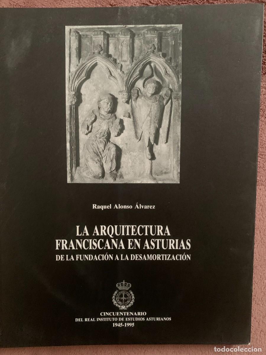 Second hand books: Raquel Alonso &Aacute;lvarez: La arquitectura franciscana en Asturias