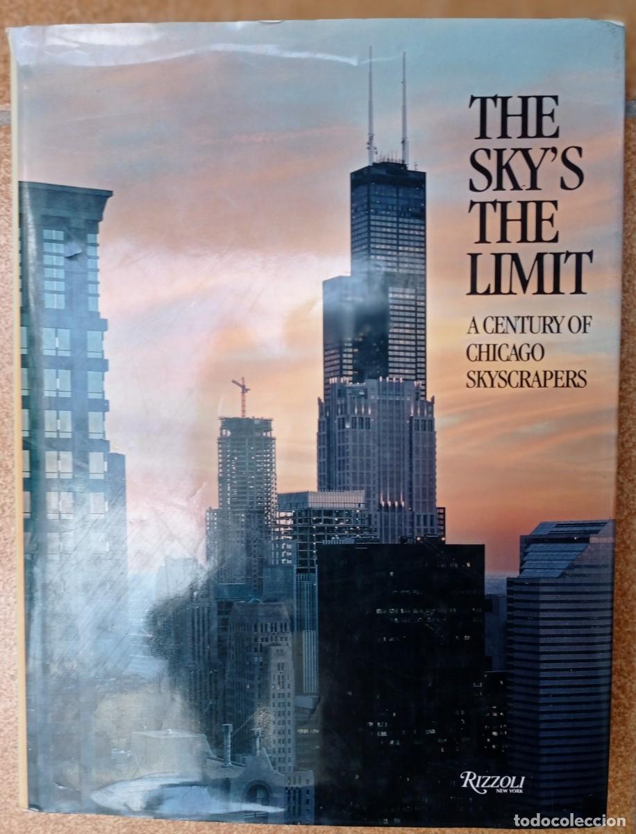 Libros de segunda mano: THE SKY'S THE LIMIT.A CENTURY OF CHICAGO SKYSCRAPERS. INGL&Eacute;S 1990. RIZZOLI NEW YORK