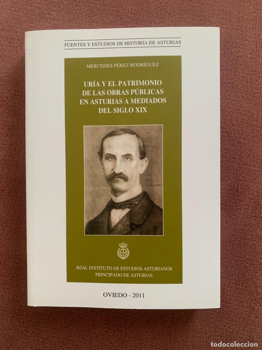 Gebrauchte B&uuml;cher: M. P&eacute;rez Rguez. (2011): Ur&iacute;a y el patrimonio de las obras p&uacute;blicas en Asturias a med. del XIX