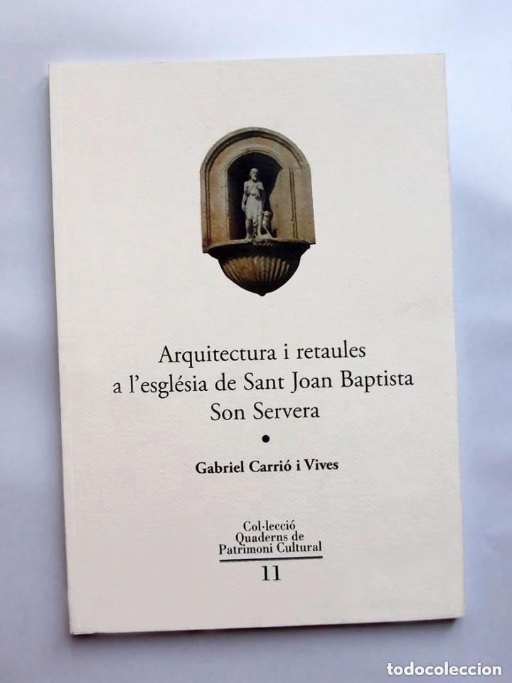 Livres d'occasion: ARQUITECTURA I RETAULES A L'ESGL&Eacute;SIA DE SANT JOAN BAPTISTA SON SERVERA - GABRIEL CARRI&Oacute; I VIVES