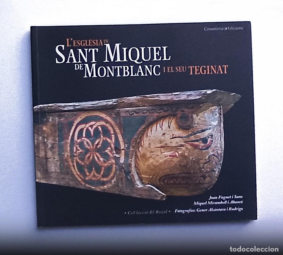 Livres d'occasion: L'ESGL&Eacute;SIA DE SANT MIQUEL DE MONTBLANC I EL SEU TEGINAT - JOAN FUGUET I SANS, MIQUEL MIRAMBELL