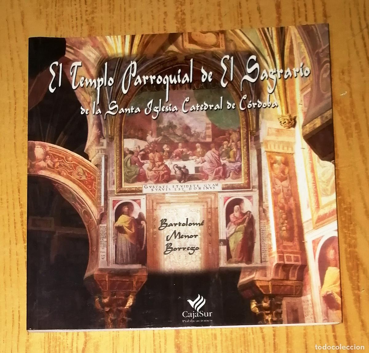 Second hand books: EL TEMPLO PARROQUIAL DE EL SAGRARIO DE LA SANTA IGLESIA CATEDRAL DE C&Oacute;RDOBA / Bartolom&eacute; Menor Borreg