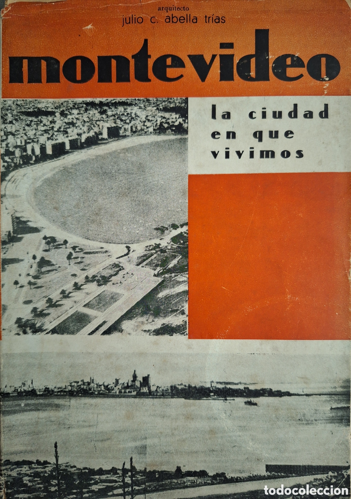 Second hand books: MONTEVIDEO LA CIUDAD EN QUE VIVIMOS JULIO ABELLA TRIAS ARQUITECTO 1960