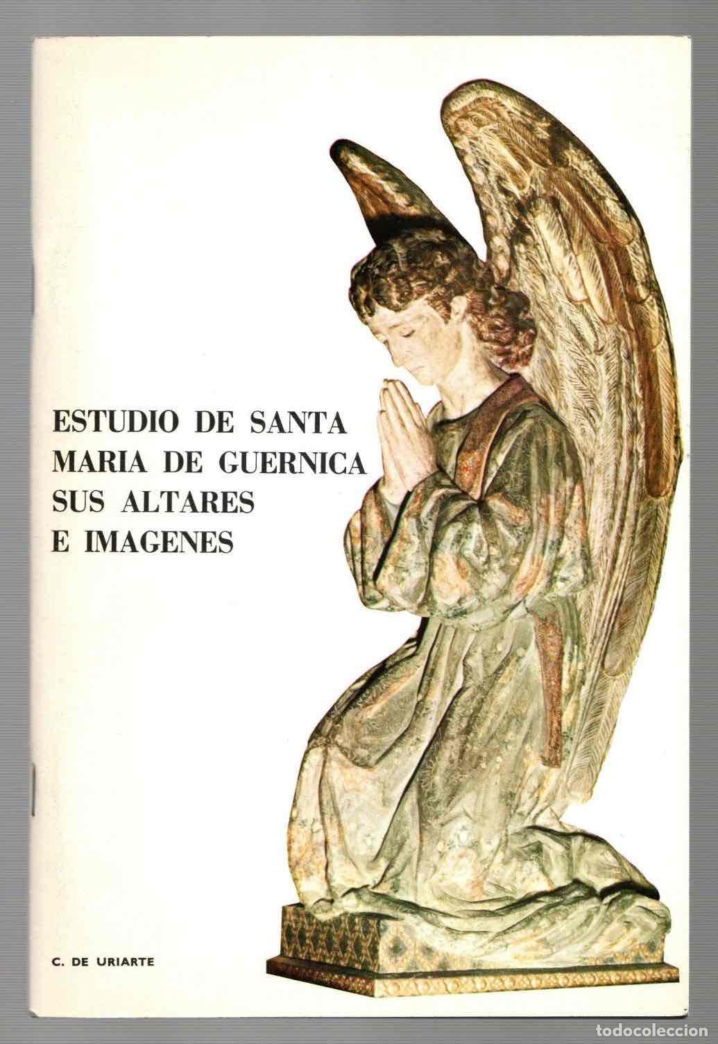 Libri di seconda mano: ESTUDIO DE SANTA MARIA DE GUERNICA SUS ALTARES E IMAGENES. C. DE URIARTE. 1976