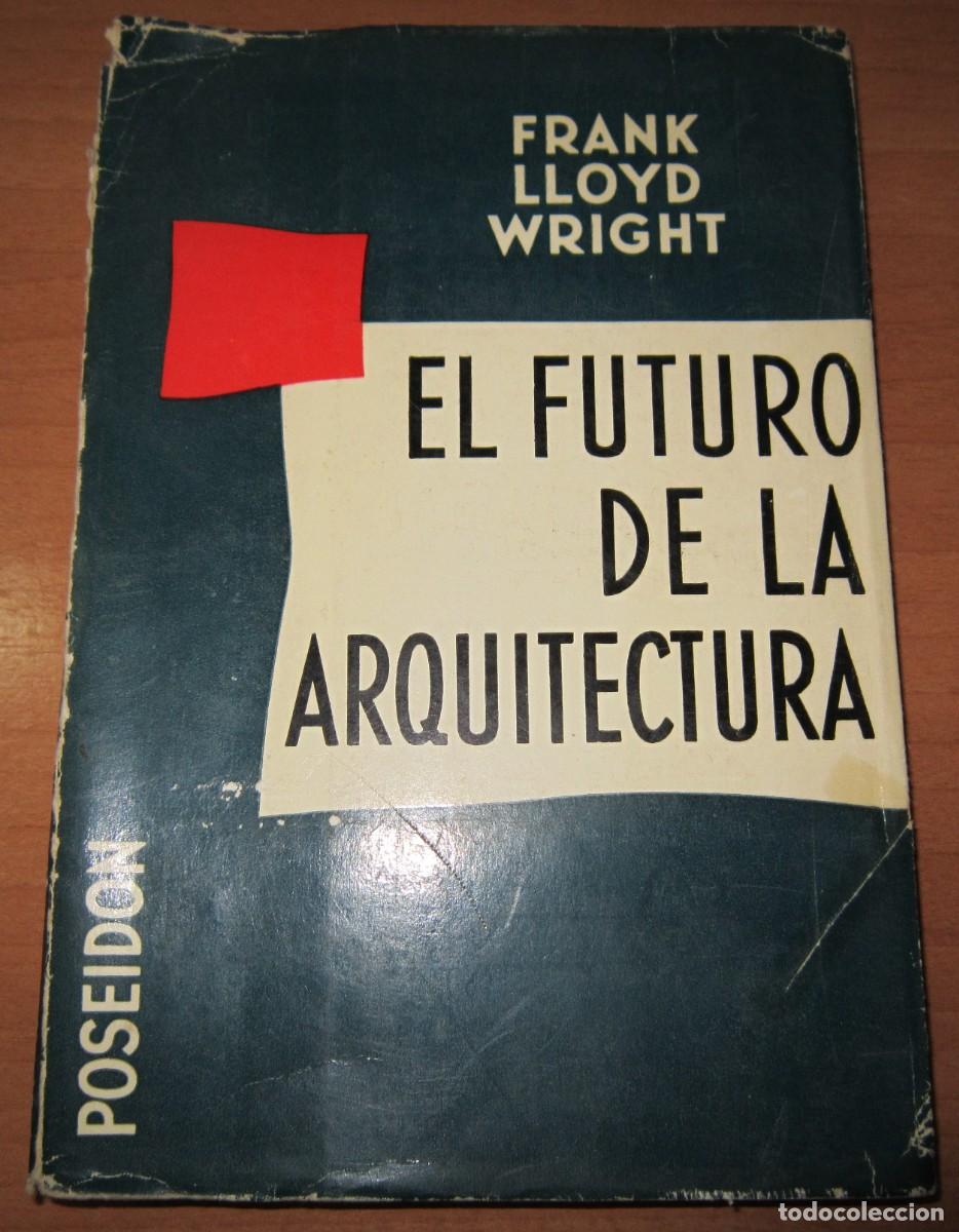Libros de segunda mano: El futuro de la arquitectura, de Frank Lloyd Wright - Foto 1