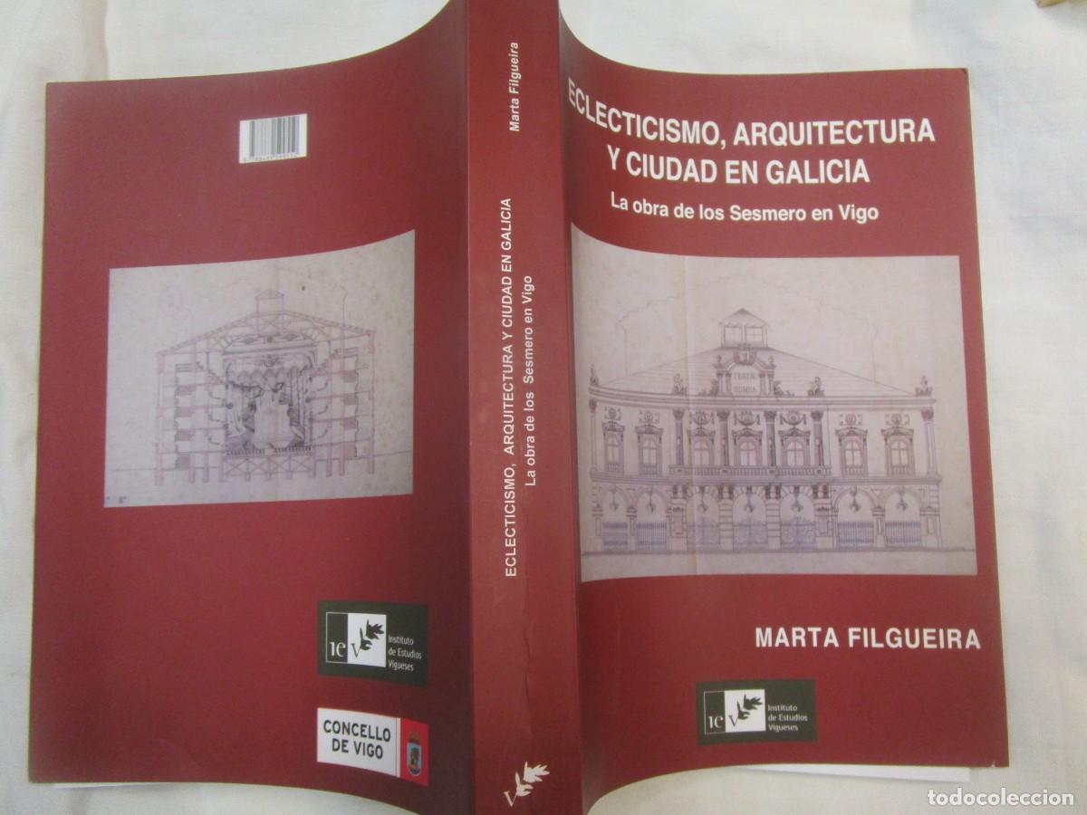 Livres d'occasion: Eclecticismo Arquitectura y ciudad en Galicia - Marta Filgueira - Inst Estudios Vigueses 2014 567pag