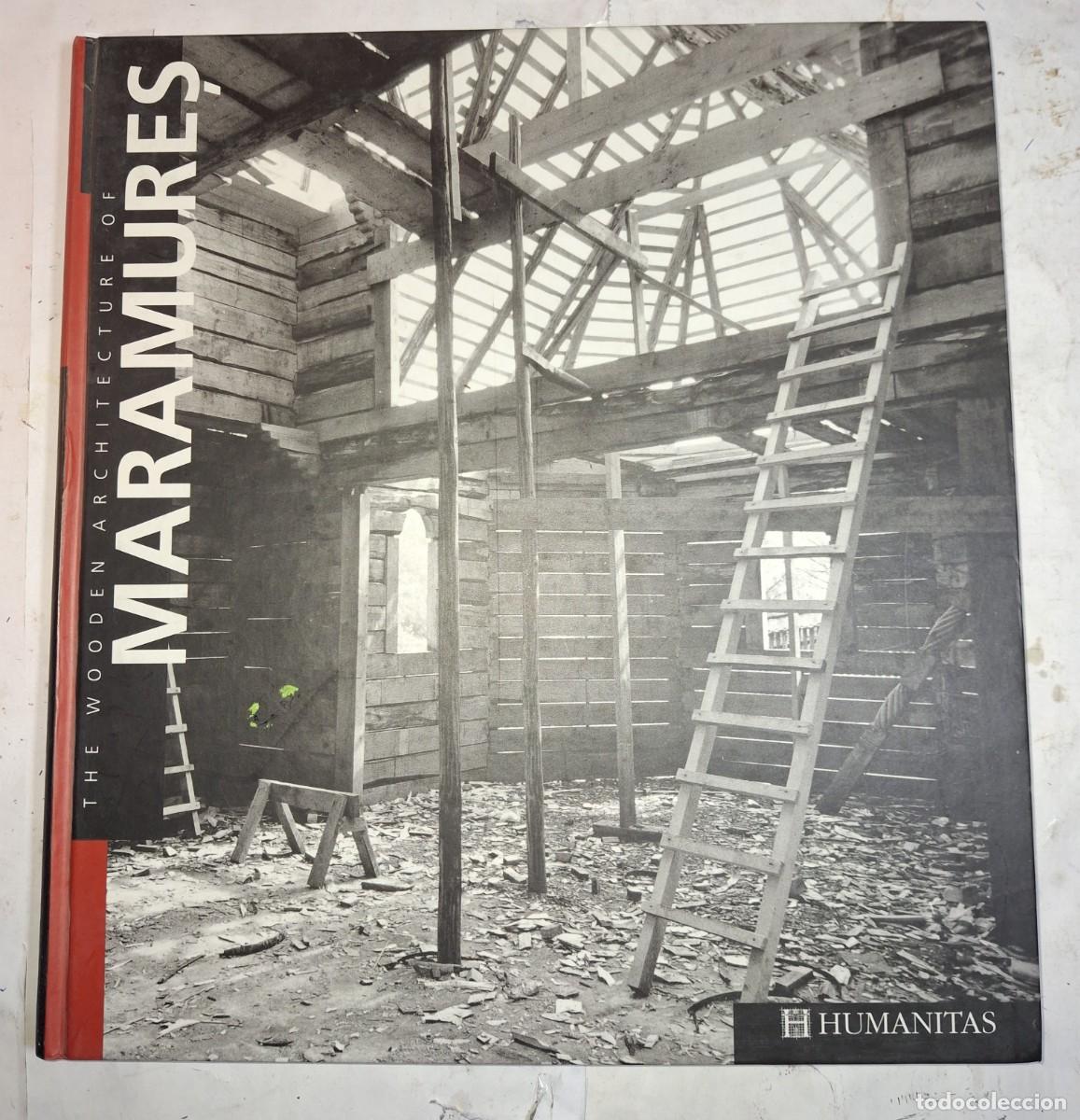 Libros de segunda mano: Wooden Architecture of Maramures- Ana Barca / Dan Dinescu - 1998