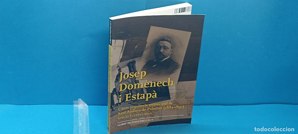 Second hand books: Josep Dom&egrave;nech i Estap&agrave;. &Uacute;ltim arquitecte municipal de Sant Andreu (1883-1897)S.FUENTES MIL&Agrave;