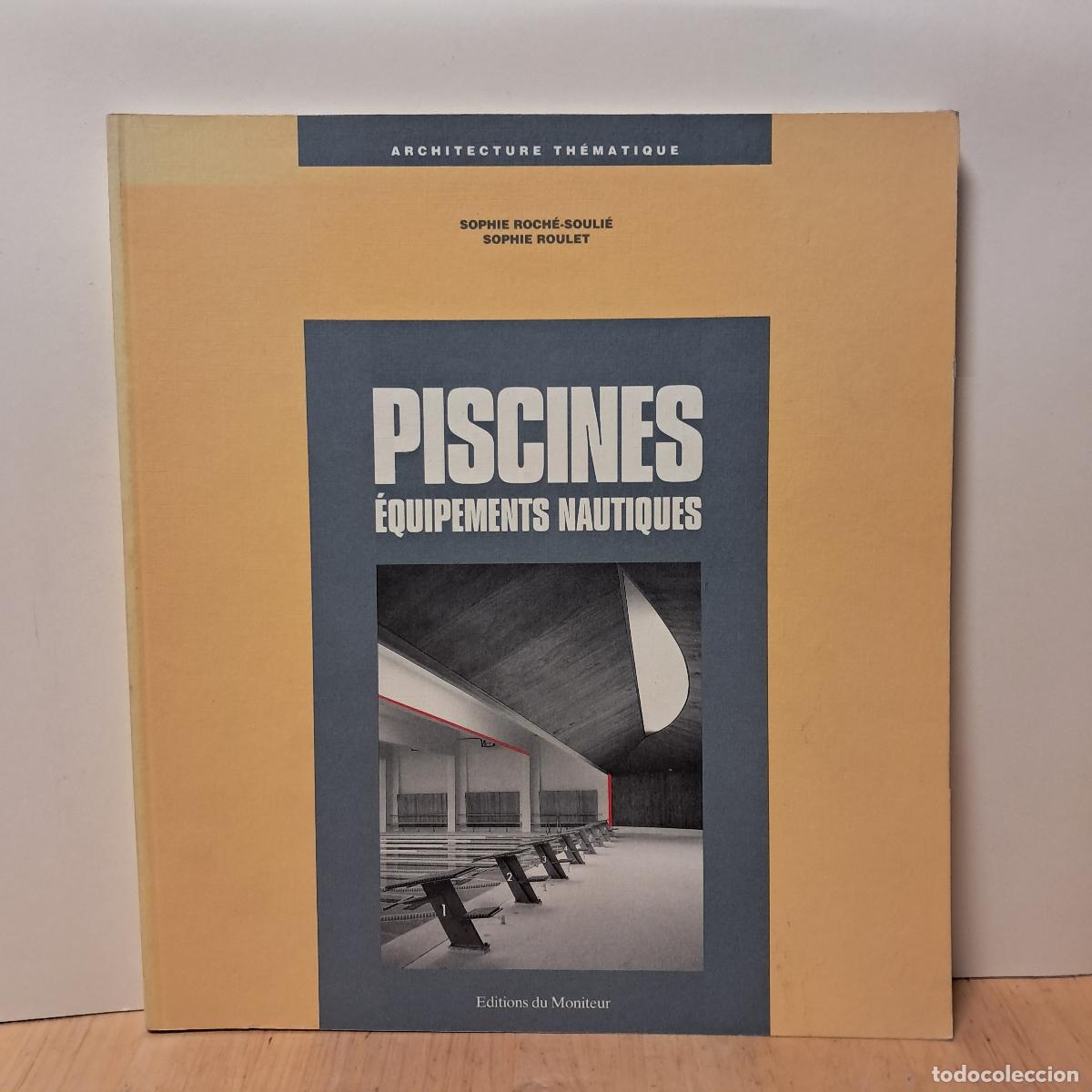 Libros de segunda mano: PISCINES. &Eacute;QUIPEMENTS NAUTIQUES. Sophie Roch&eacute;-Souli&eacute;. Sophie Roulet. Edicions du Montieur 1992