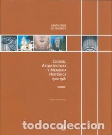 Second hand books: Santa Cruz de Tenerife. Ciudad, arquitectura y memoria hist&oacute;rica. 1500-1981. Tomo I. Alberto Dar&iacute;as